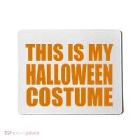 This Is My Halloween Costume Funny Mousepad thumb 0