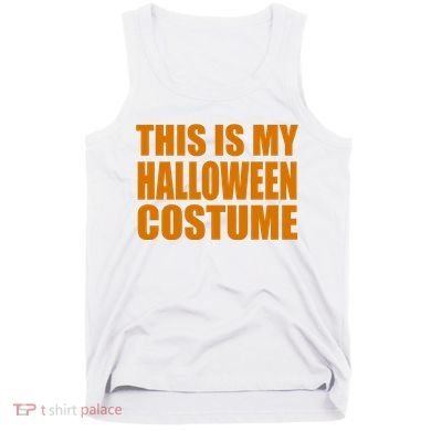 This Is My Halloween Costume Funny Tank Top