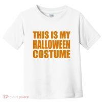 This Is My Halloween Costume Funny Toddler T-Shirt thumb 0