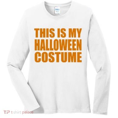 This Is My Halloween Costume Funny Women's Long Sleeve Shirt