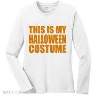 This Is My Halloween Costume Funny Women's Long Sleeve Shirt thumb 0
