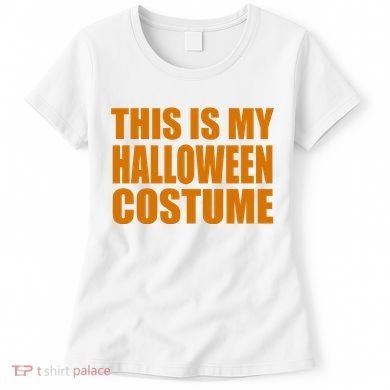 This Is My Halloween Costume Funny Women's T-Shirt
