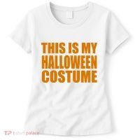 This Is My Halloween Costume Funny Women's T-Shirt thumb 0