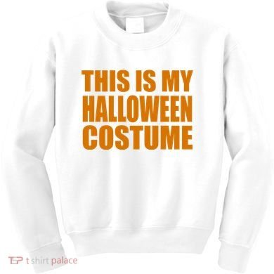 This Is My Halloween Costume Funny Kids Sweatshirt