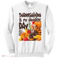 Thanksgiving Is My Favorite Day Turkey Sweatshirt thumb 0