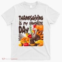 Thanksgiving Is My Favorite Day Turkey T-Shirt thumb 0