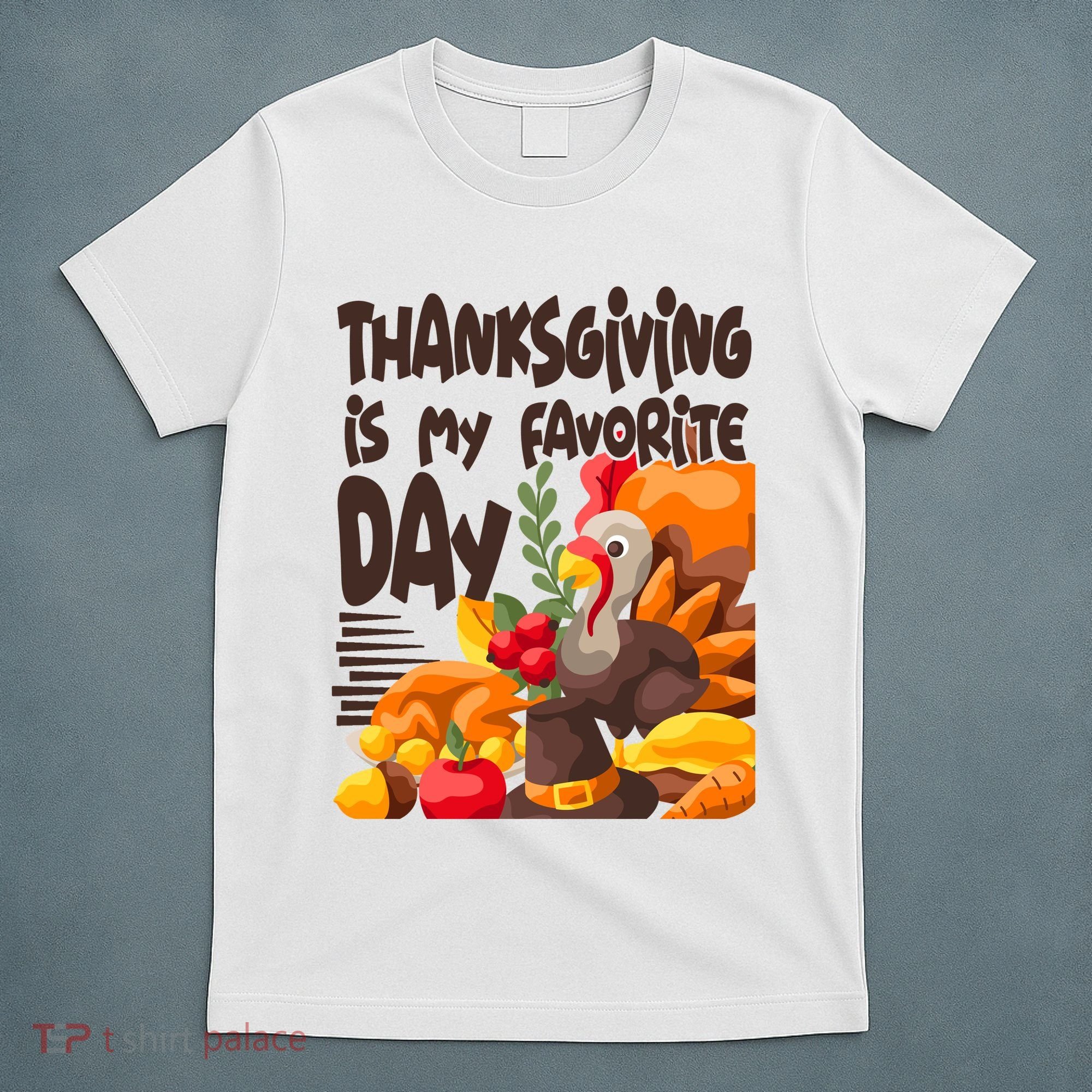 Thanksgiving Is My Favorite Day Turkey T-Shirt