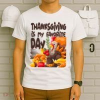Thanksgiving Is My Favorite Day Turkey T-Shirt thumb 6