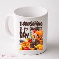 Thanksgiving Is My Favorite Day Turkey Coffee Mug thumb 0