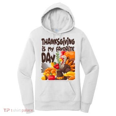 Thanksgiving Is My Favorite Day Turkey Women's Hoodie