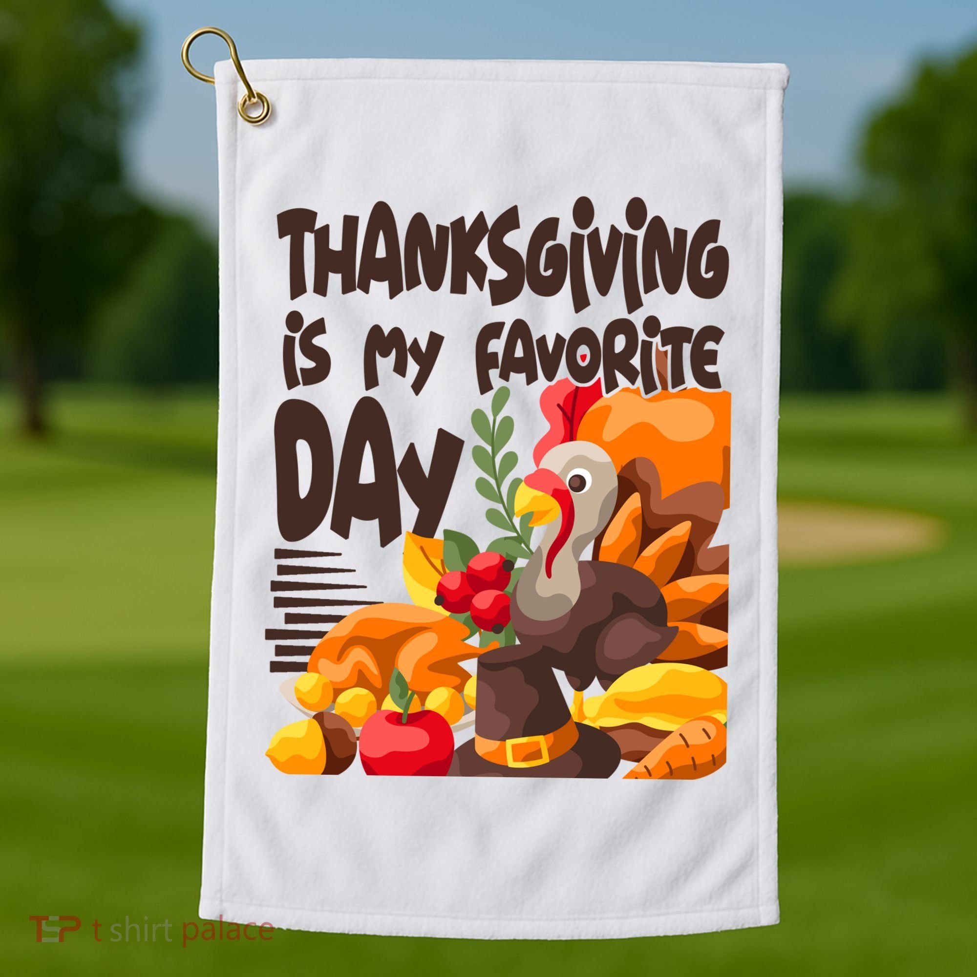 Thanksgiving Is My Favorite Day Turkey Golf Towel