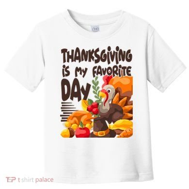 Thanksgiving Is My Favorite Day Turkey Toddler T-Shirt