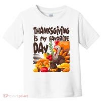 Thanksgiving Is My Favorite Day Turkey Toddler T-Shirt thumb 0