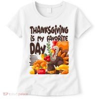 Thanksgiving Is My Favorite Day Turkey Women's T-Shirt thumb 0