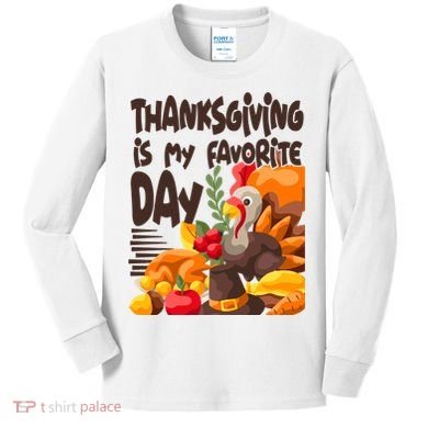 Thanksgiving Is My Favorite Day Turkey Kids Long Sleeve Shirt