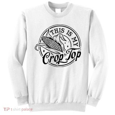 This Is My Crop Top Corn Lover Funny Farmer Farming Sweatshirt