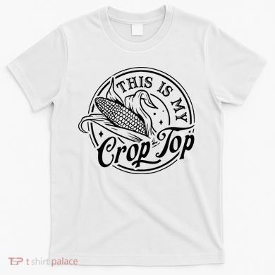 This Is My Crop Top Corn Lover Funny Farmer Farming T-Shirt