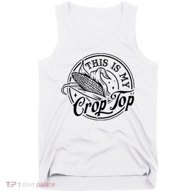 This Is My Crop Top Corn Lover Funny Farmer Farming Tank Top
