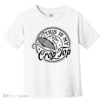 This Is My Crop Top Corn Lover Funny Farmer Farming Toddler T-Shirt thumb 0