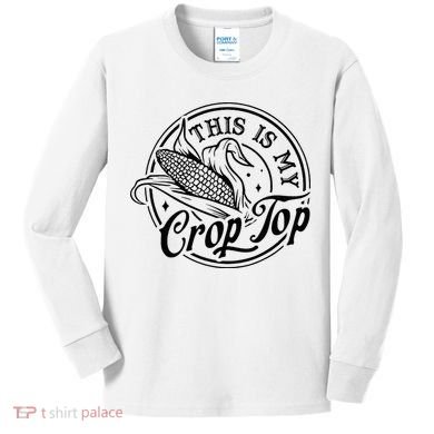 This Is My Crop Top Corn Lover Funny Farmer Farming Kids Long Sleeve Shirt