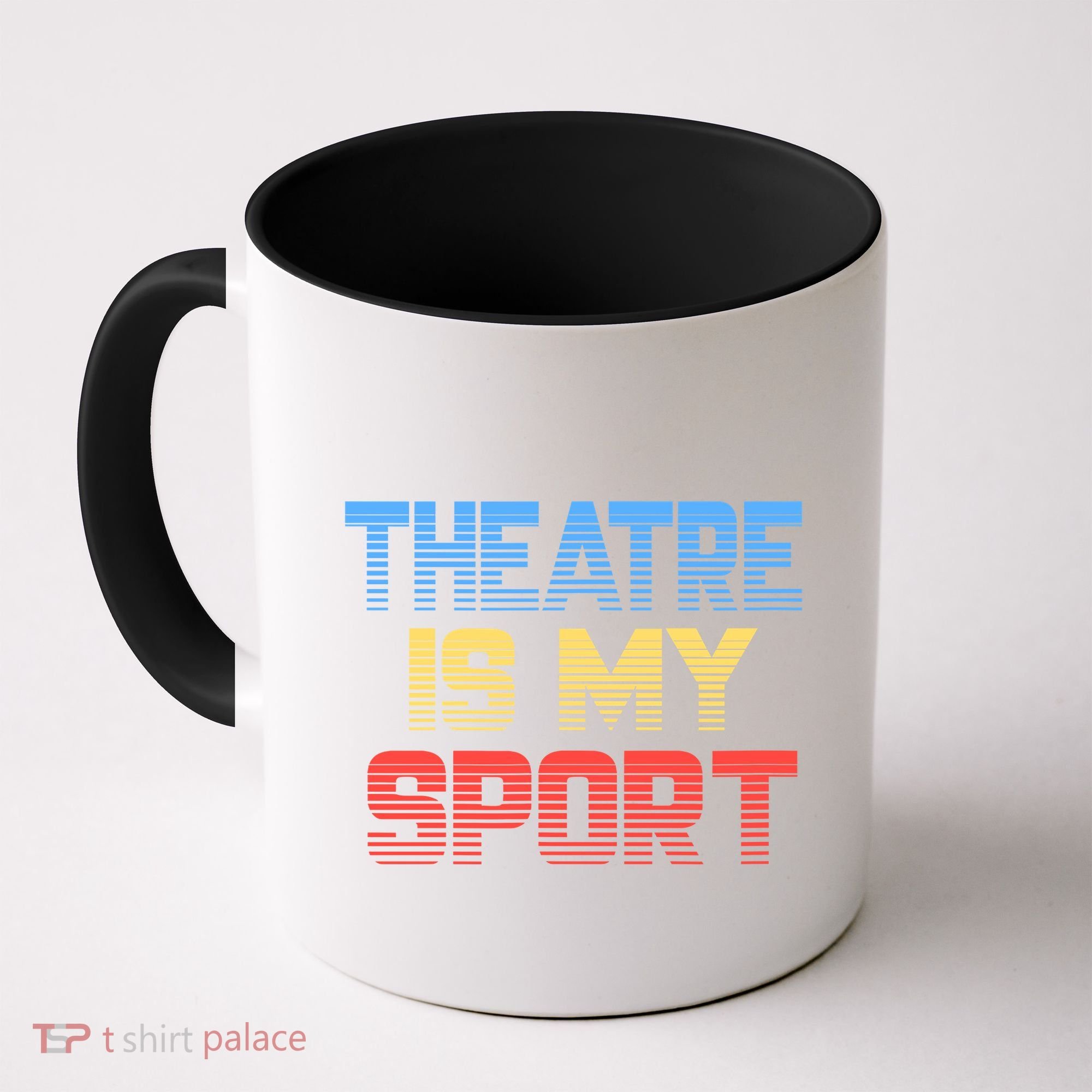 Theatre Is My Sport Funny Theater Gift Actor Actress Coffee Mug