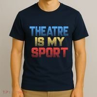 Theatre Is My Sport Funny Theater Gift Actor Actress T-Shirt thumb 3