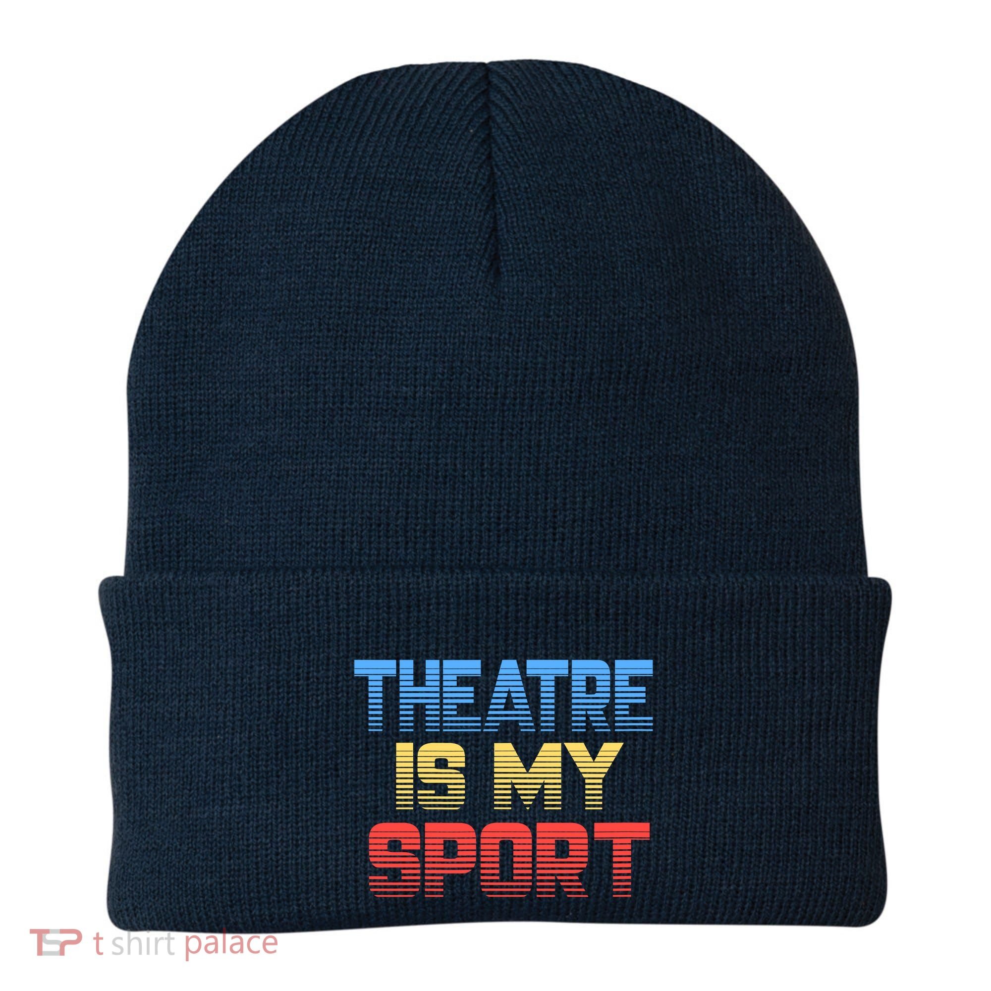 Theatre Is My Sport Funny Theater Gift Actor Actress Beanie