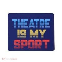 Theatre Is My Sport Funny Theater Gift Actor Actress Mousepad thumb 0