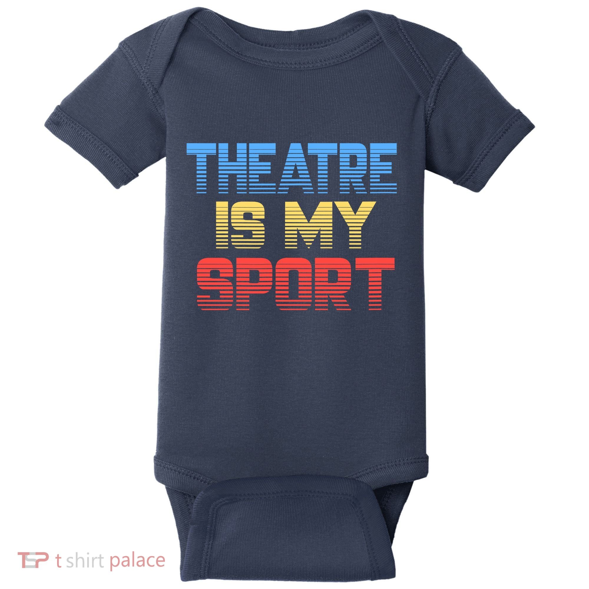 Theatre Is My Sport Funny Theater Gift Actor Actress Baby Bodysuit