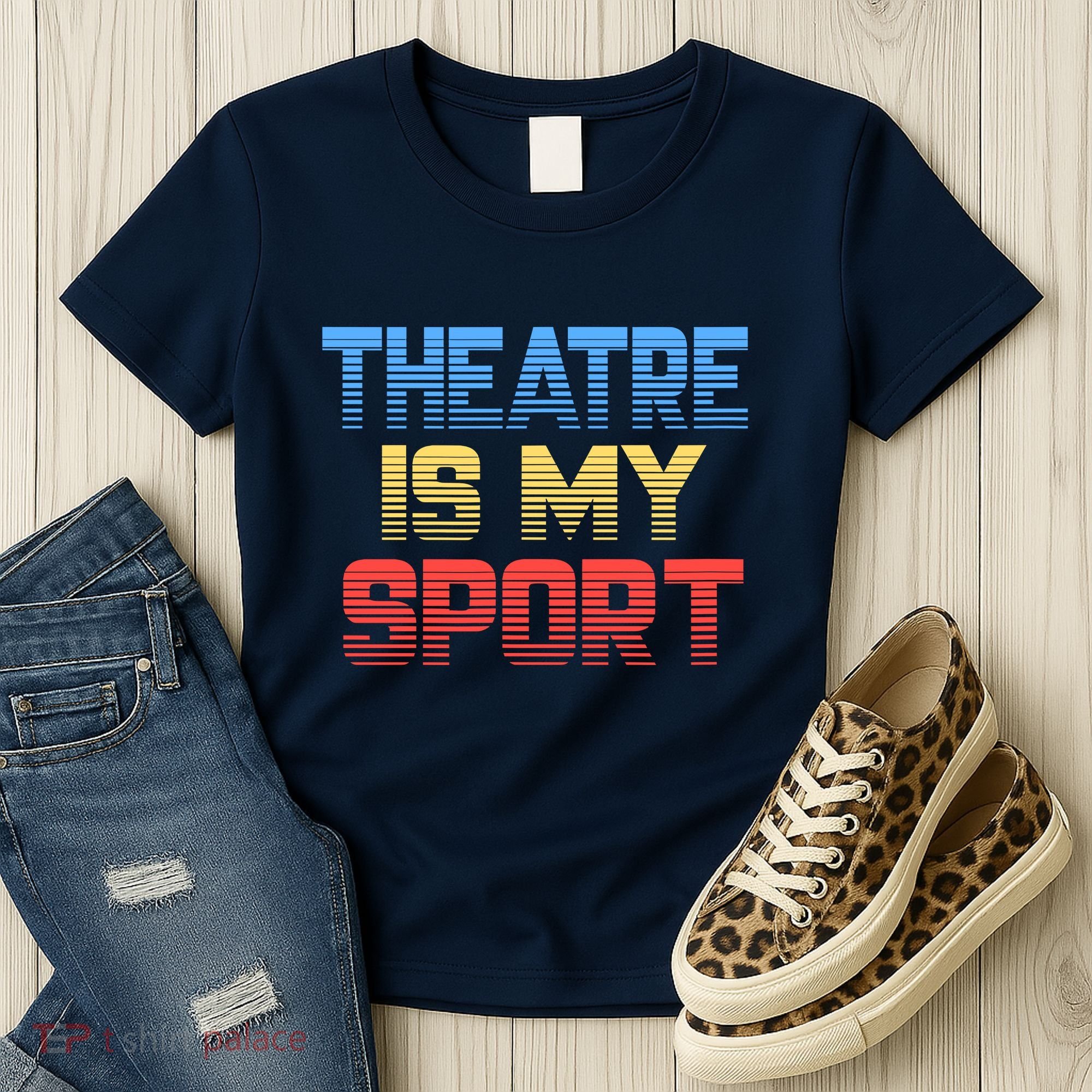 Theatre Is My Sport Funny Theater Gift Actor Actress Women's T-Shirt