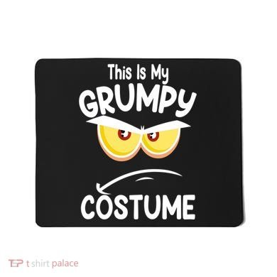 This Is My Grumpy Costume Funny Halloween Mousepad