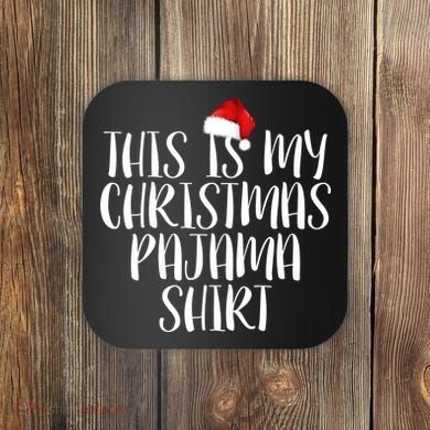 This Is My Christmas Pajama Shirt Coaster