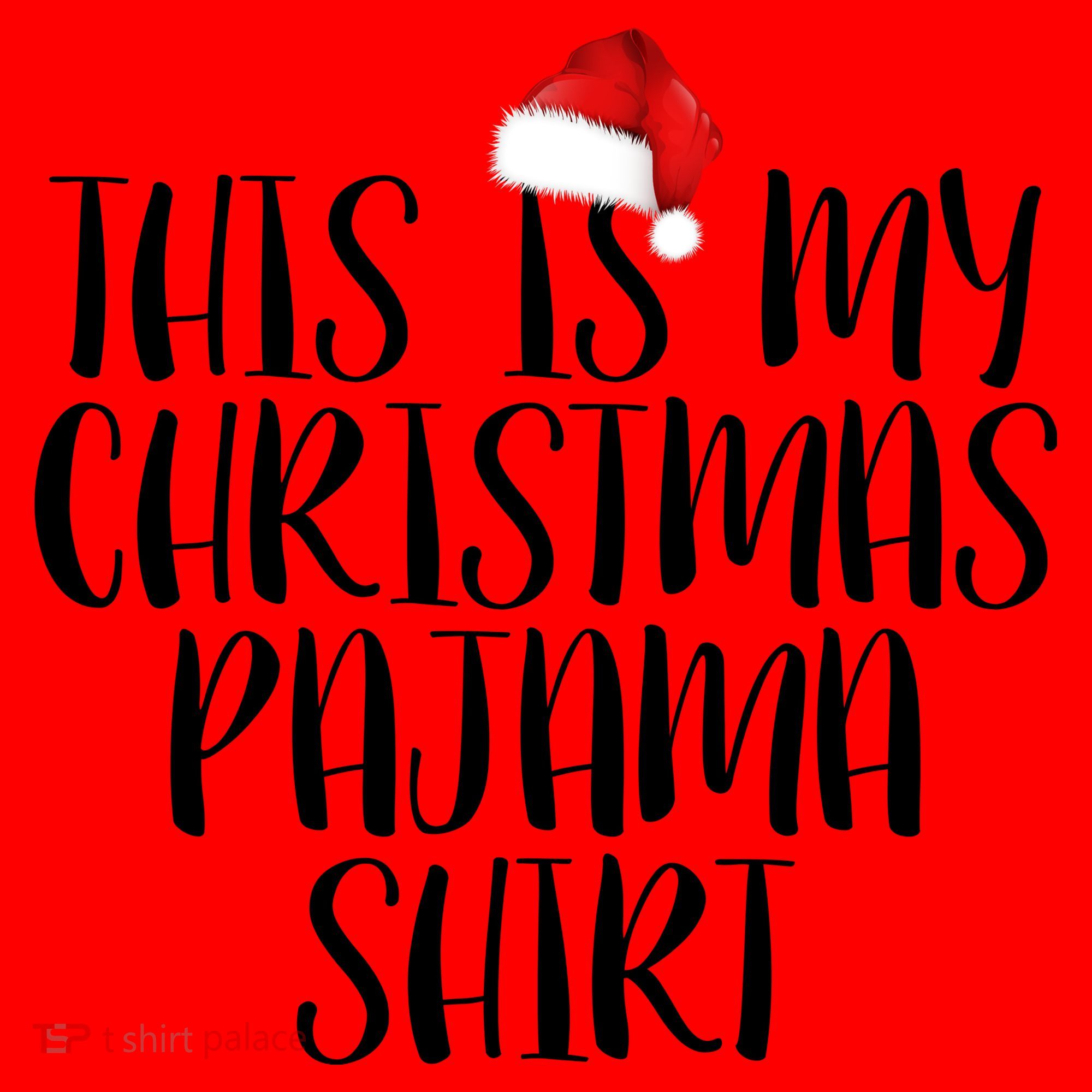 This Is My Christmas Pajama Shirt Santa Hat