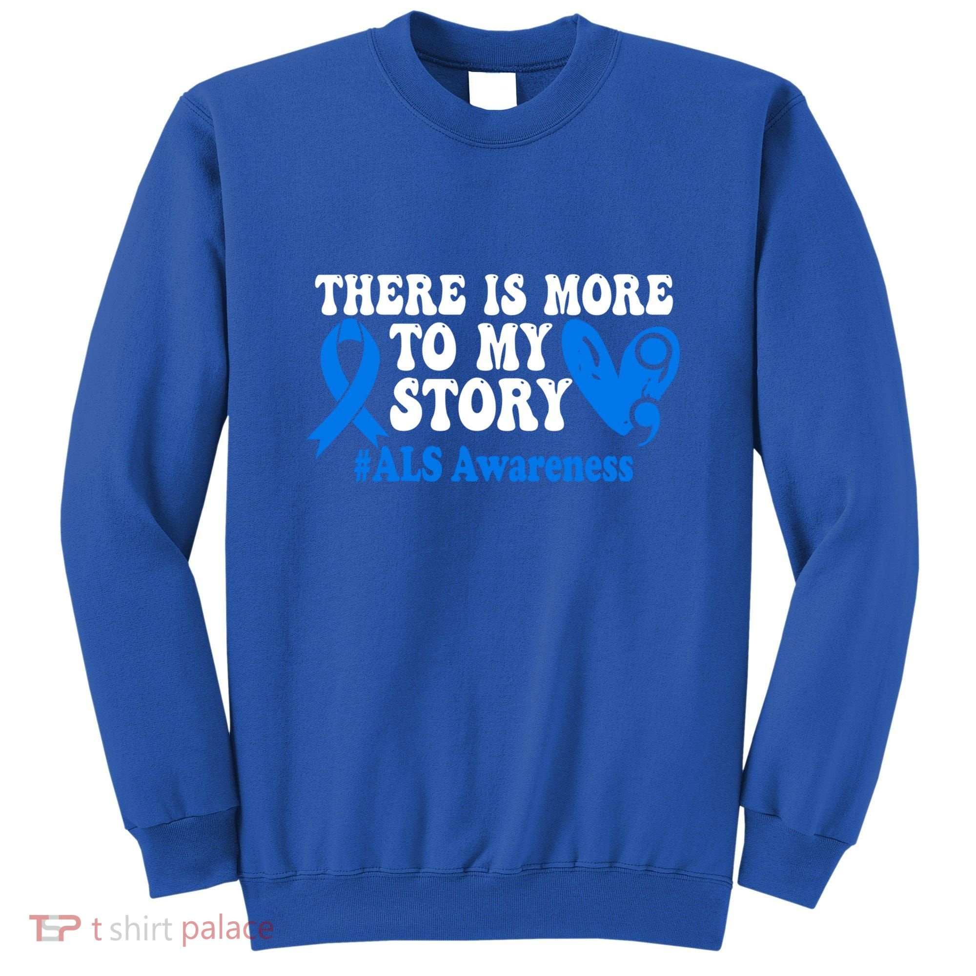 There Is More To My Story Blue Ribbon Als Awareness Month Gift Sweatshirt