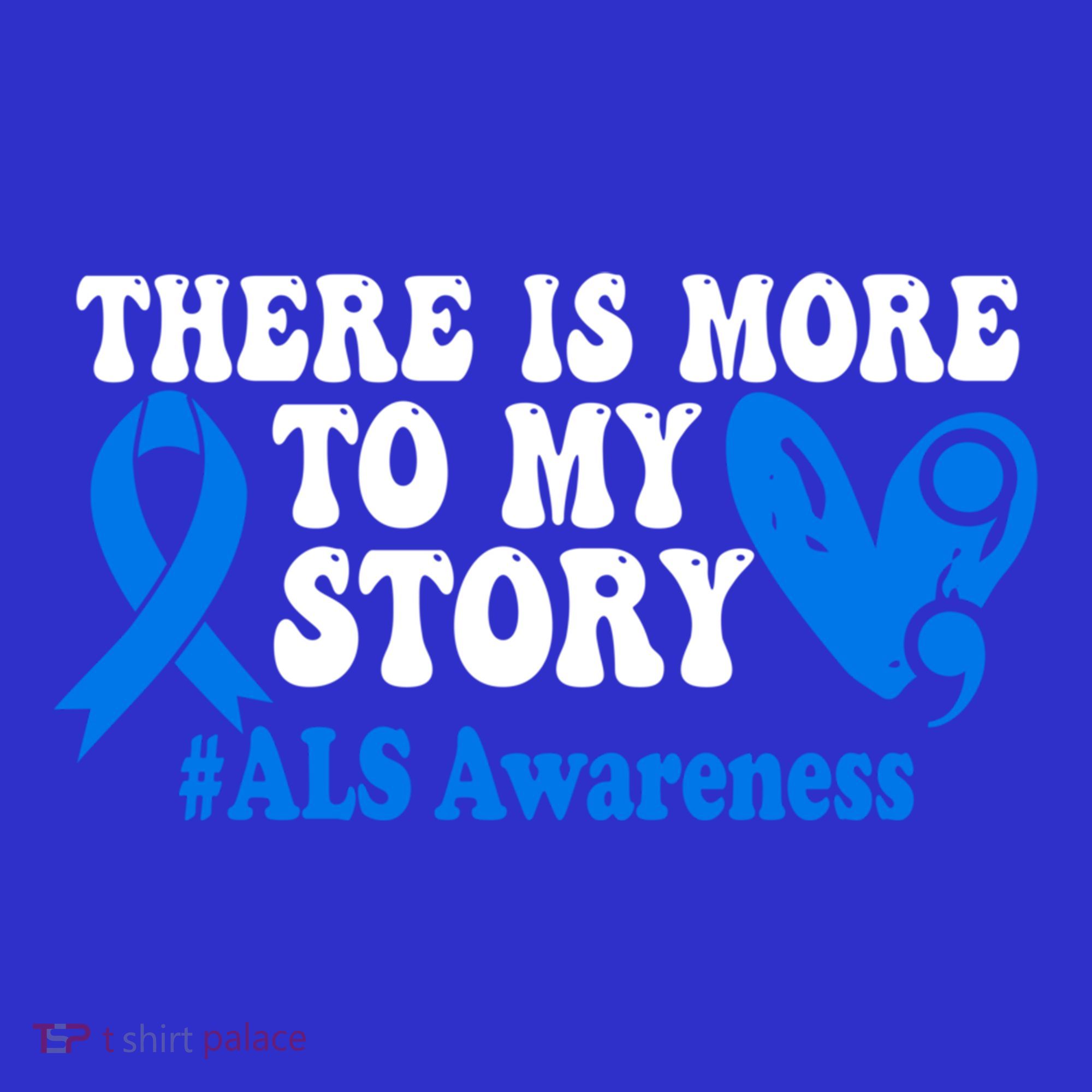 There Is More To My Story Blue Ribbon Als Awareness Month Gift T-Shirt