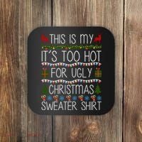 This Is My It's Too Hot For Ugly Christmas Sweater Shirt Coaster thumb 0