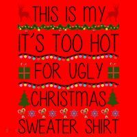 This Is My It's Too Hot For Ugly Christmas Sweater Shirt Santa Hat thumb 1
