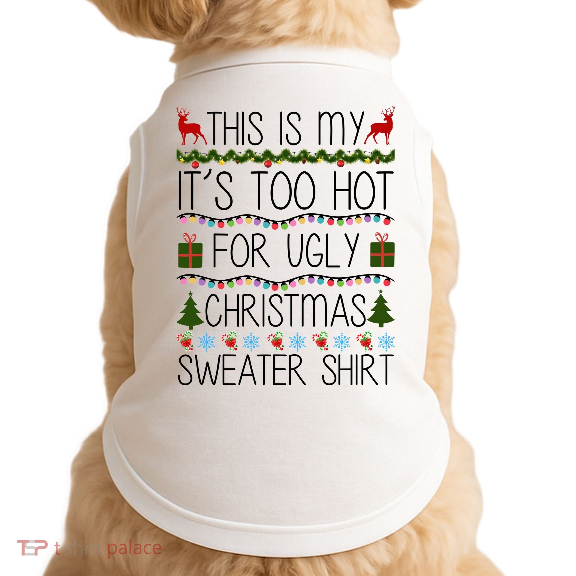 This Is My It's Too Hot For Ugly Christmas Sweater Shirt Doggie Tank