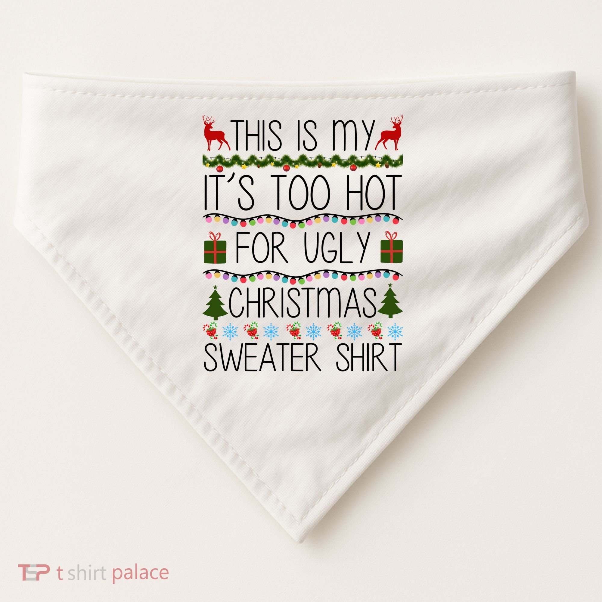 This Is My It's Too Hot For Ugly Christmas Sweater Shirt USA-Made Doggie Bandana