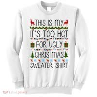 This Is My It's Too Hot For Ugly Christmas Sweater Shirt Sweatshirt thumb 0