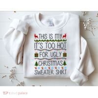 This Is My It's Too Hot For Ugly Christmas Sweater Shirt Sweatshirt thumb 2