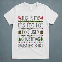 This Is My It's Too Hot For Ugly Christmas Sweater Shirt T-Shirt thumb 5