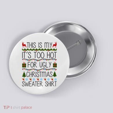 This Is My It's Too Hot For Ugly Christmas Sweater Shirt Button