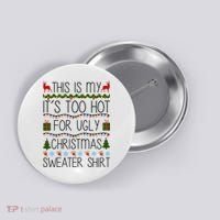 This Is My It's Too Hot For Ugly Christmas Sweater Shirt Button thumb 0