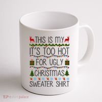 This Is My It's Too Hot For Ugly Christmas Sweater Shirt Coffee Mug thumb 1
