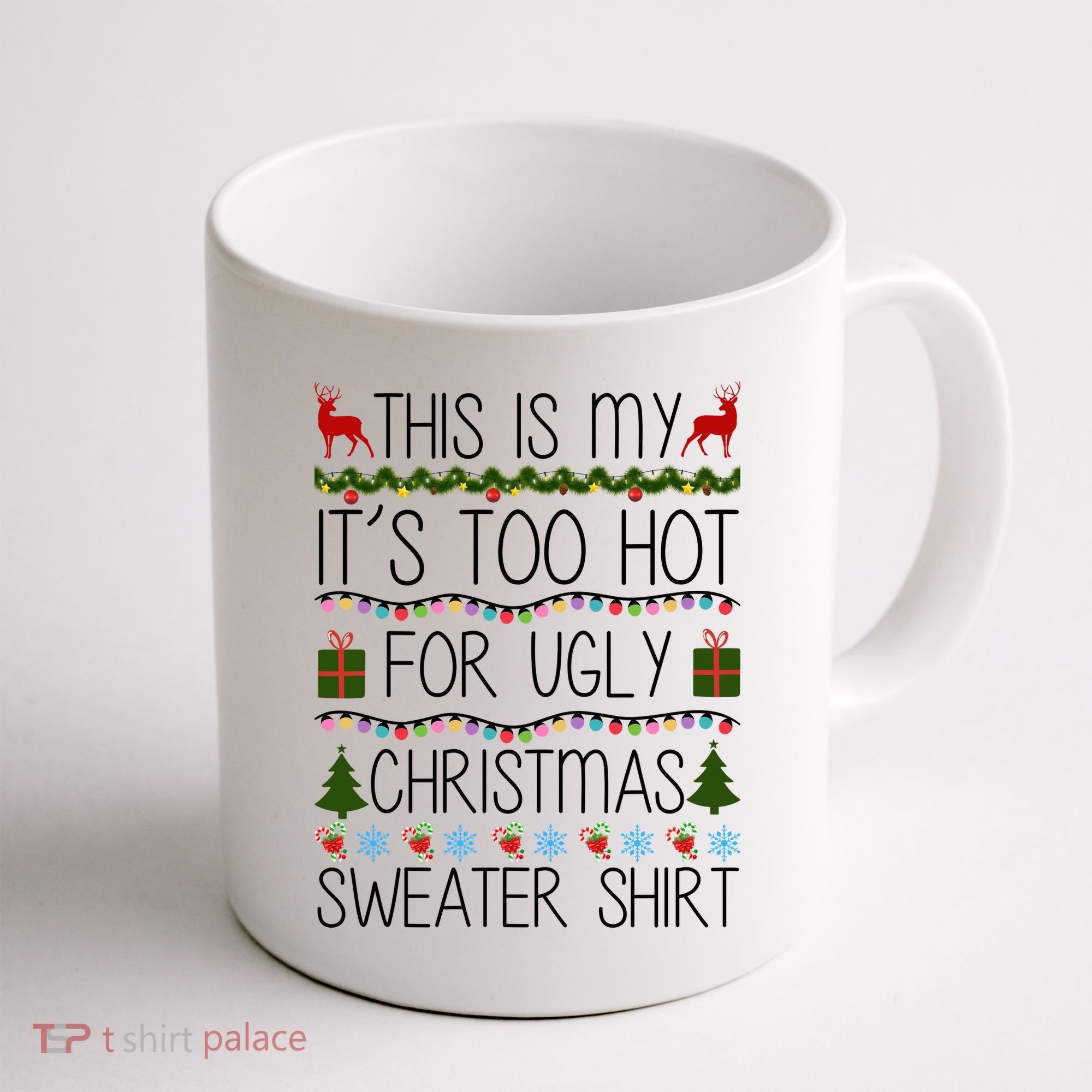 This Is My It's Too Hot For Ugly Christmas Sweater Shirt Coffee Mug