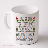 This Is My It's Too Hot For Ugly Christmas Sweater Shirt Coffee Mug thumb 0