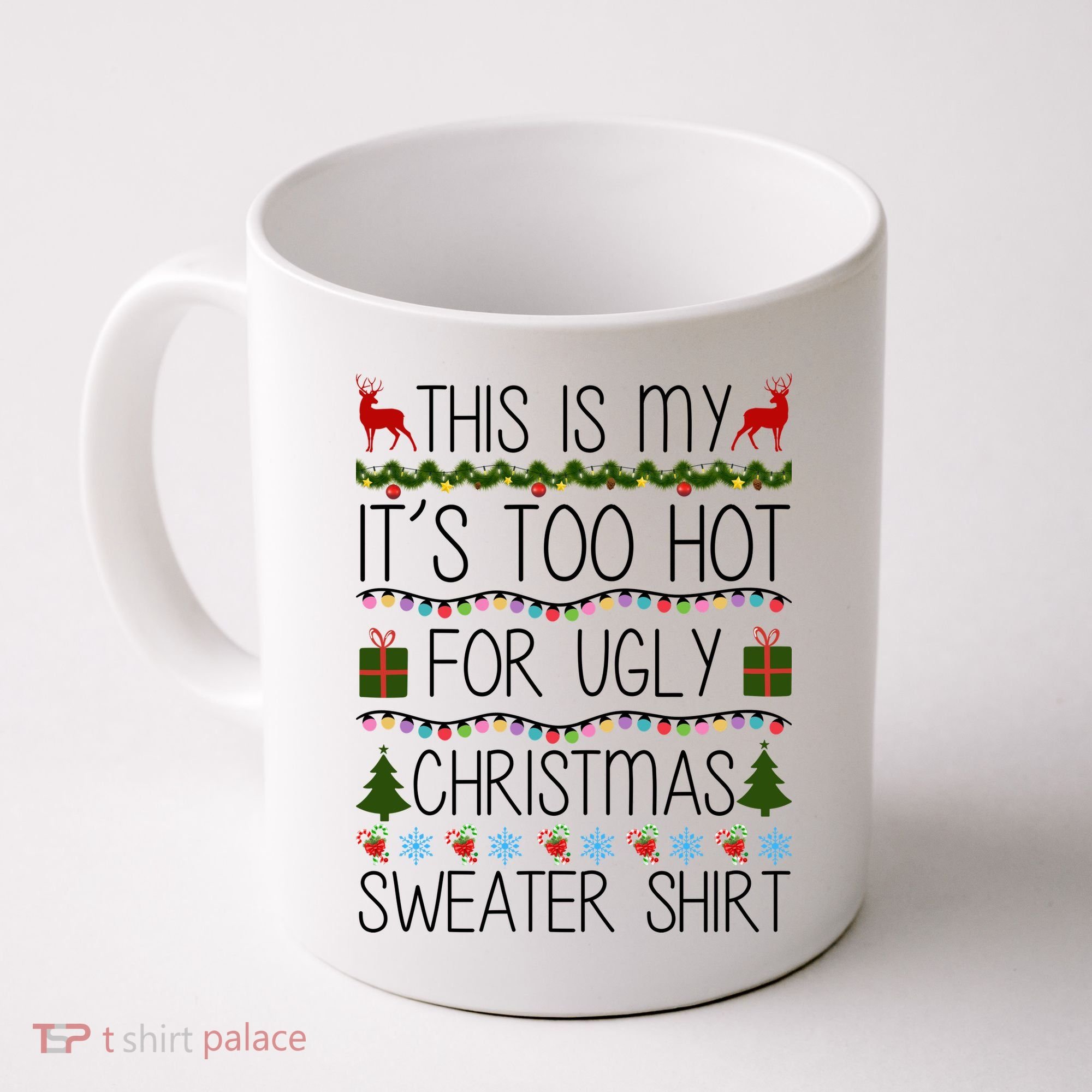 This Is My It's Too Hot For Ugly Christmas Sweater Shirt Coffee Mug