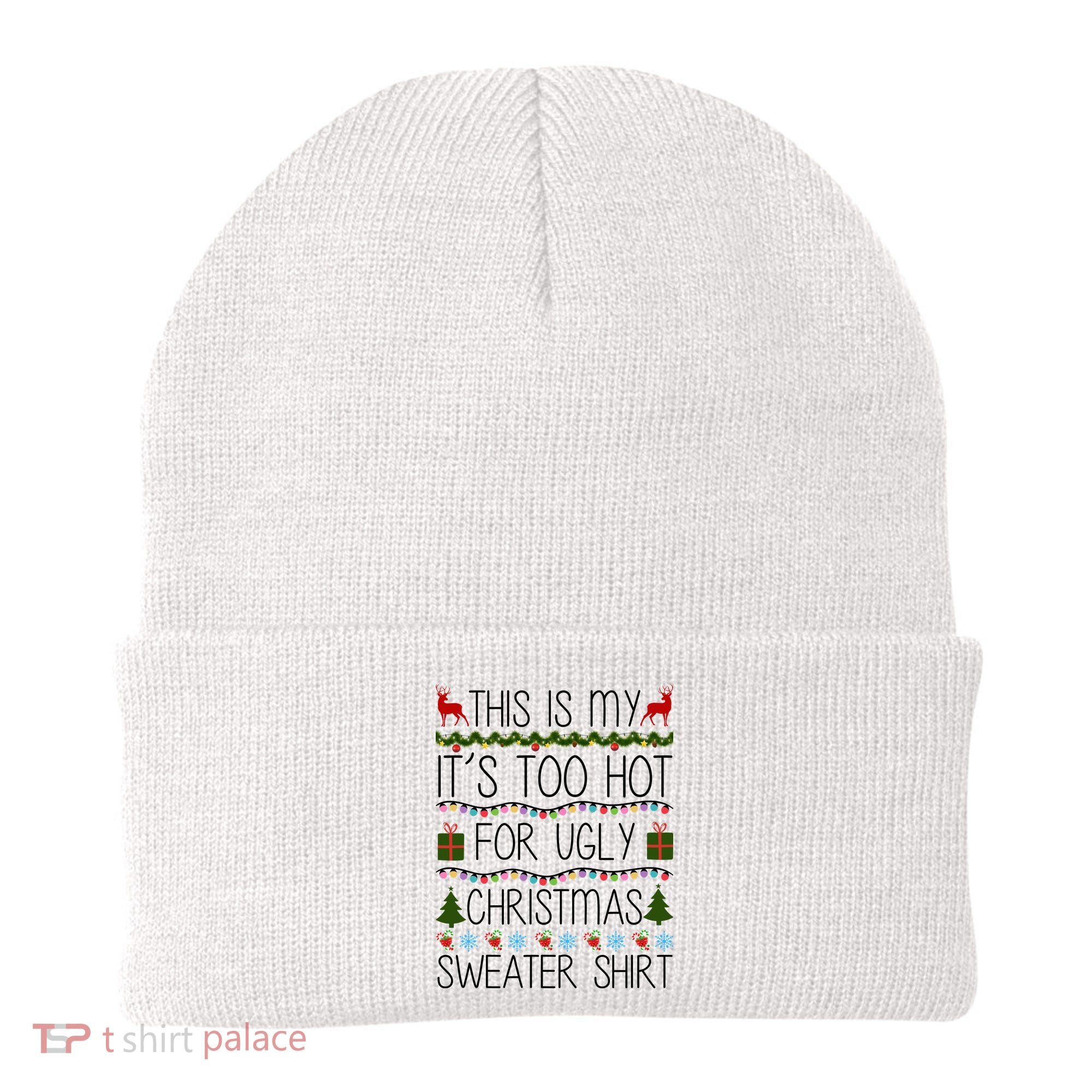 This Is My It's Too Hot For Ugly Christmas Sweater Shirt Beanie
