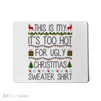 This Is My It's Too Hot For Ugly Christmas Sweater Shirt Mousepad thumb 0